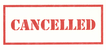 Cancelled!
